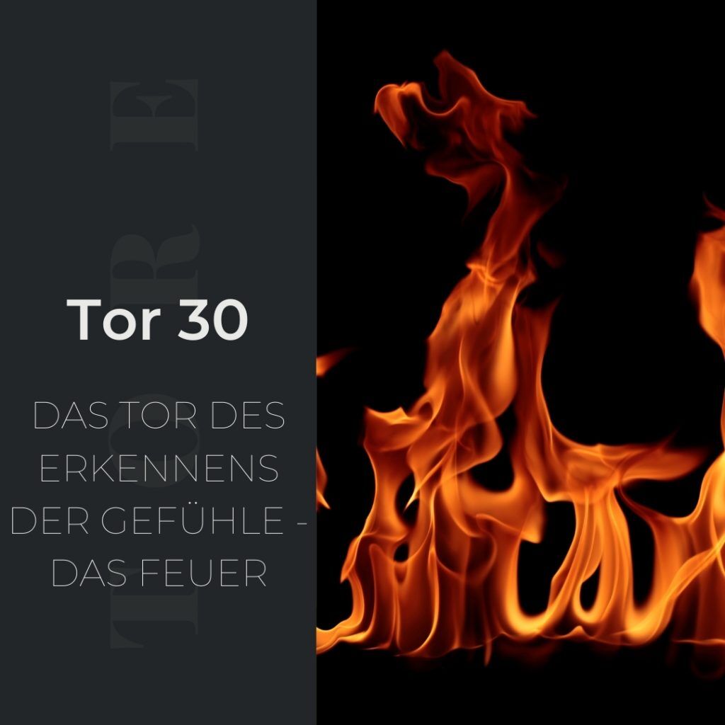 Tor 30 - Das Tor des Erkennens der Gefühle - Das Feuer