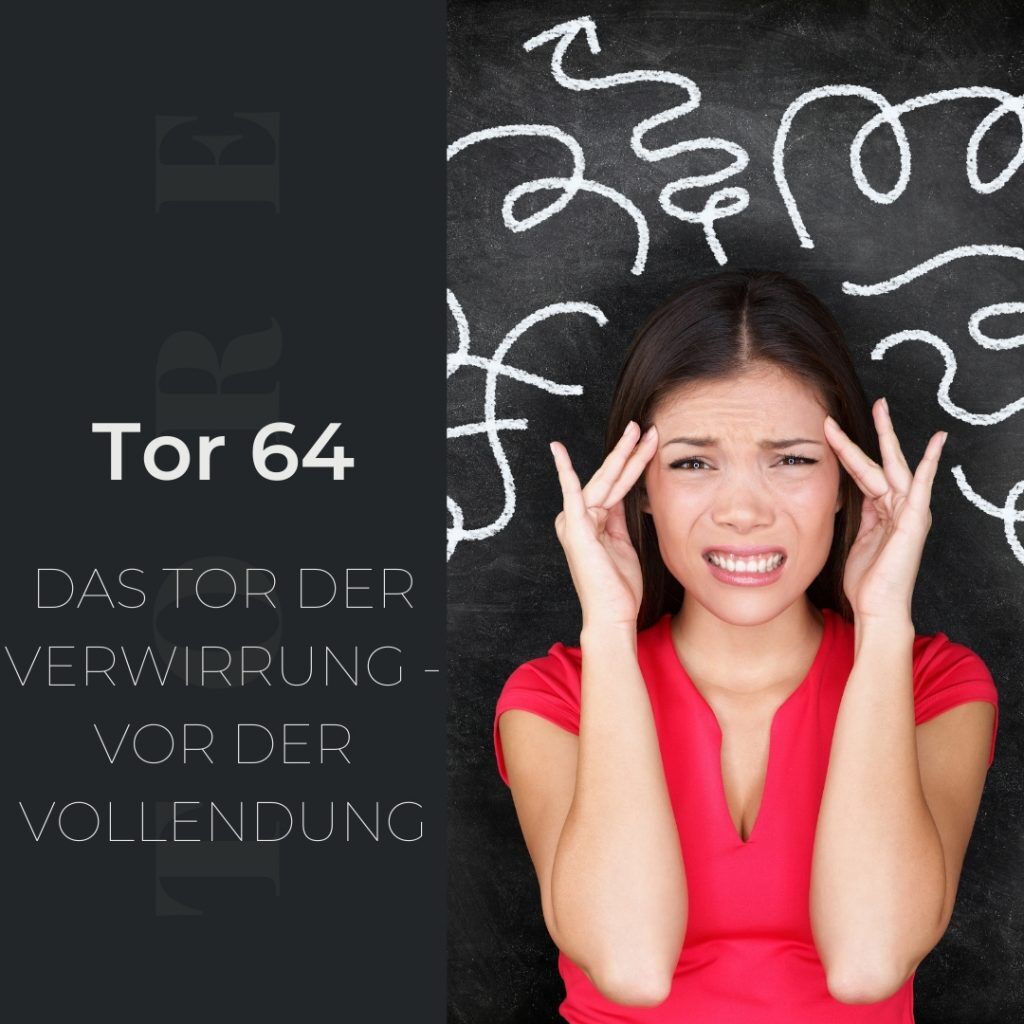 Tor 64 - Das Tor der Verwirrung - Vor der Vollendung