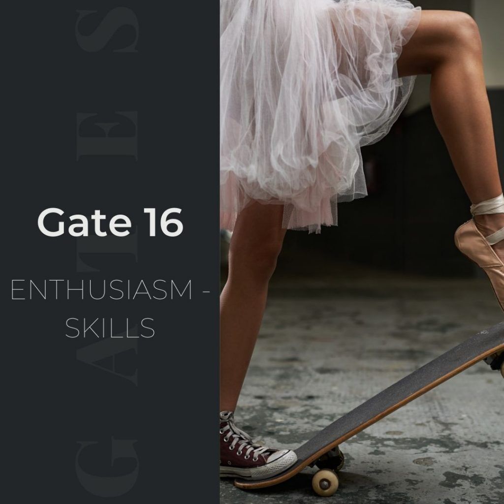 Human Design Gate 16 - Enthusiasm - Skills
