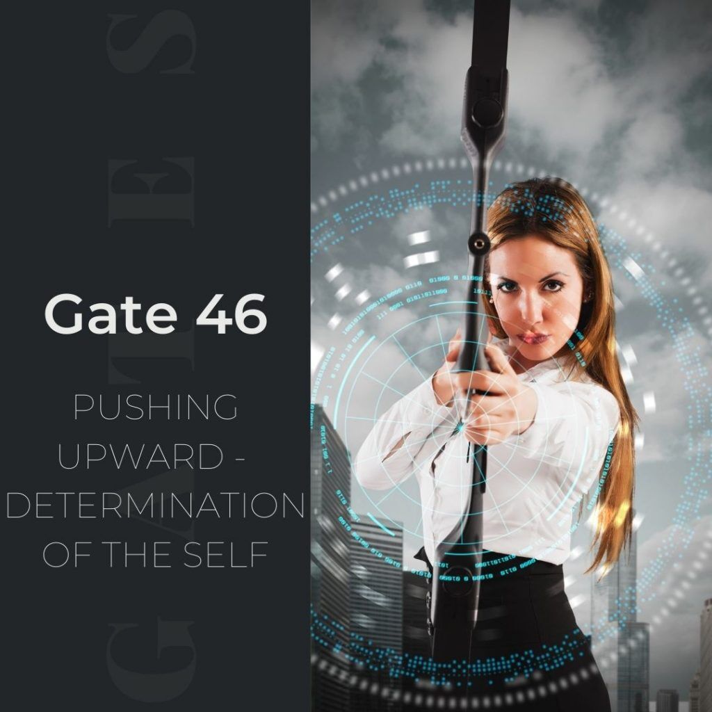 Human Design Gate 46 - Pushing Upward - Determination of The Self