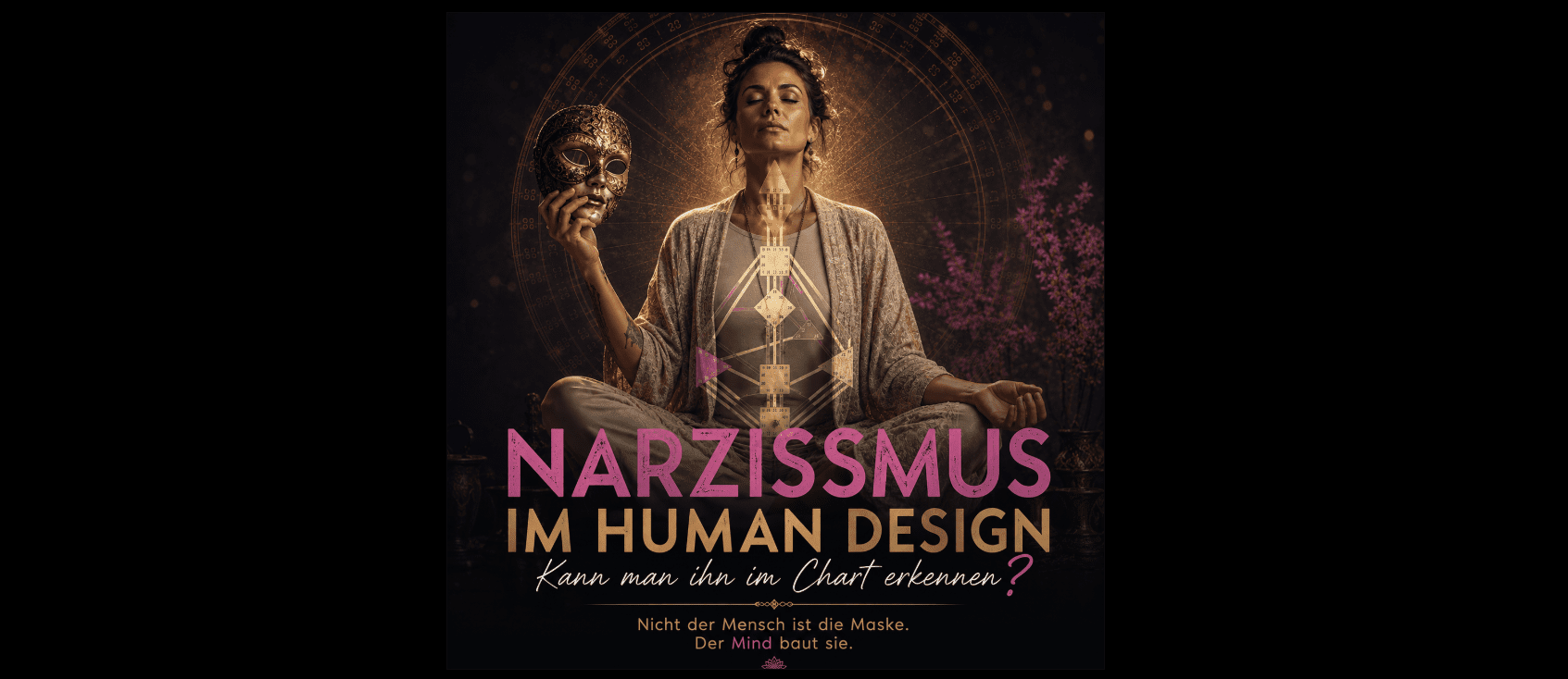 Frau in Meditation hält goldene Maske vor Human Design Bodygraph, Symbolbild zum Artikel Narzissmus im Human Design Chart erkennen